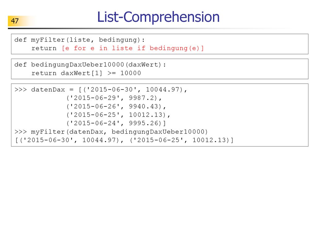 List-Comprehension def myFilter(liste, bedingung):