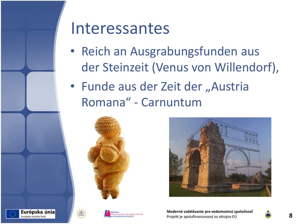 Interessantes Reich an Ausgrabungsfunden aus der Steinzeit (Venus von Willendorf), Funde aus der Zeit der „Austria Romana - Carnuntum.
