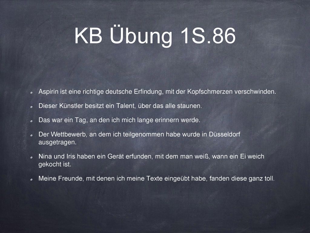 KB Übung 1S.86 Aspirin ist eine richtige deutsche Erfindung, mit der Kopfschmerzen verschwinden.