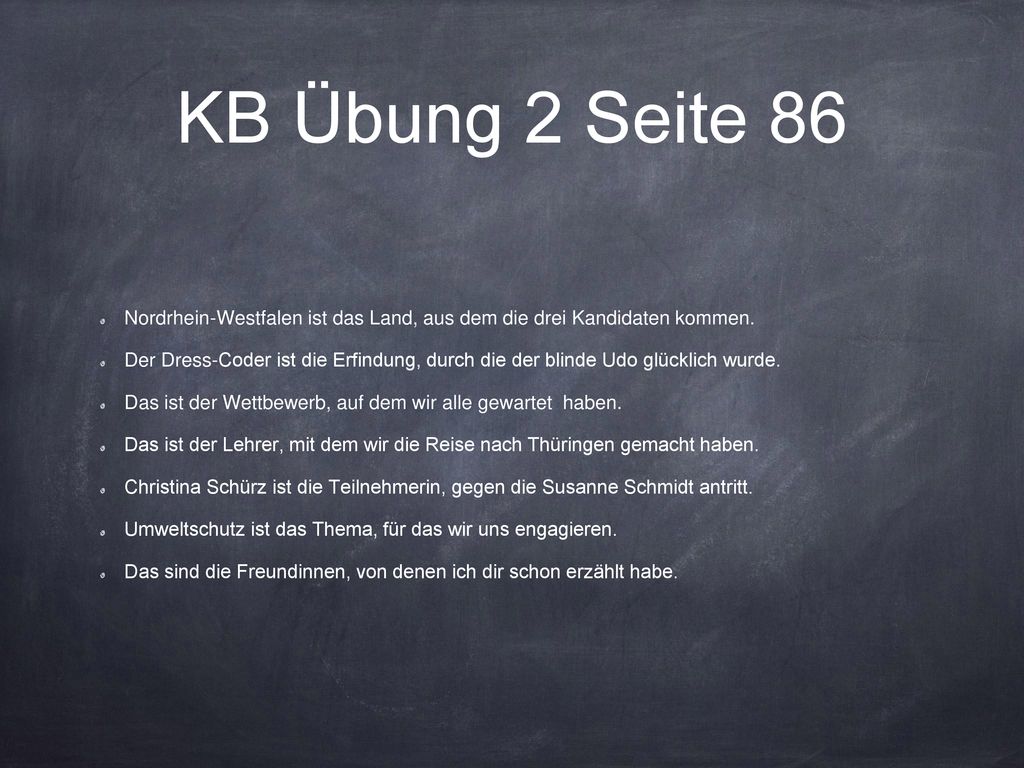 KB Übung 2 Seite 86 Nordrhein-Westfalen ist das Land, aus dem die drei Kandidaten kommen.