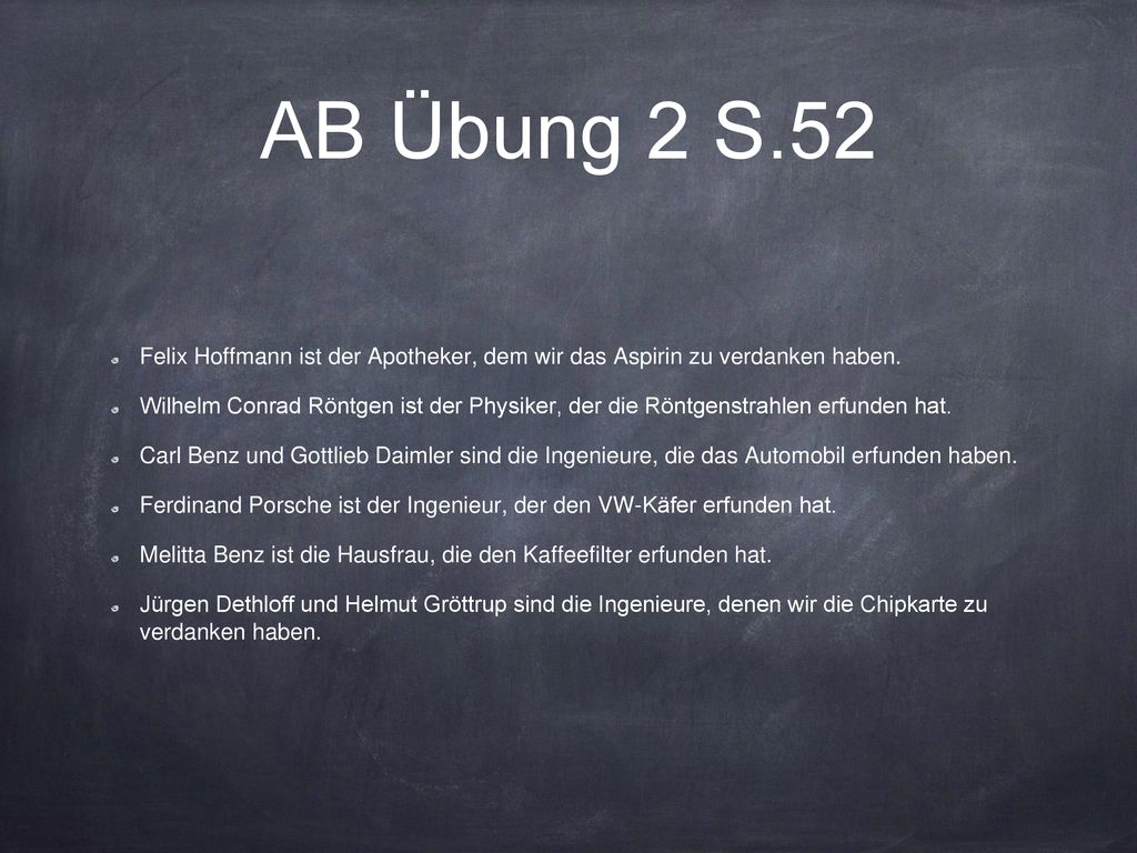 AB Übung 2 S.52 Felix Hoffmann ist der Apotheker, dem wir das Aspirin zu verdanken haben.