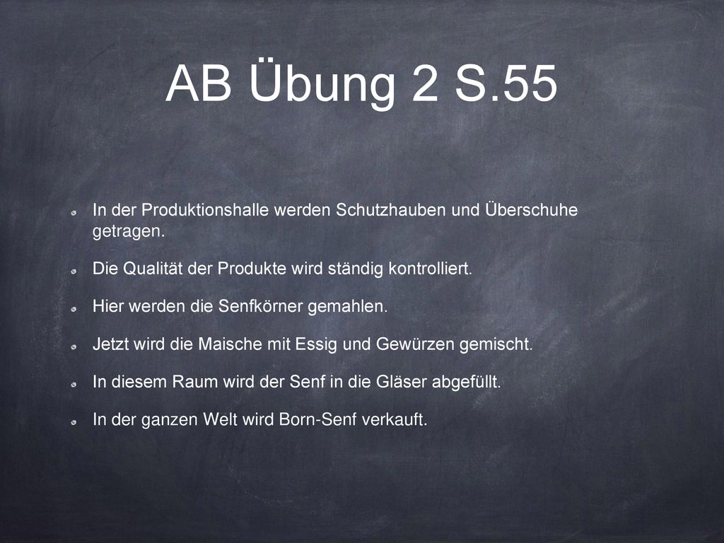 AB Übung 2 S.55 In der Produktionshalle werden Schutzhauben und Überschuhe getragen. Die Qualität der Produkte wird ständig kontrolliert.