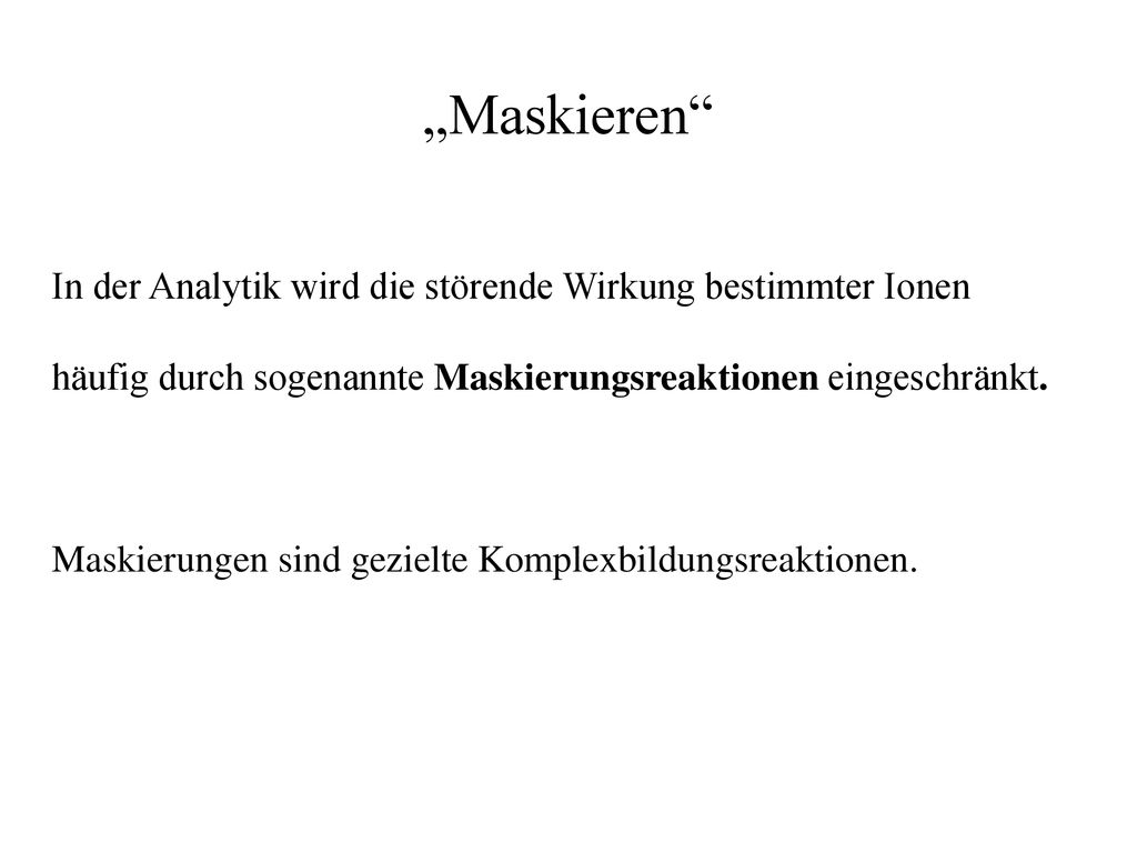 „Maskieren In der Analytik wird die störende Wirkung bestimmter Ionen