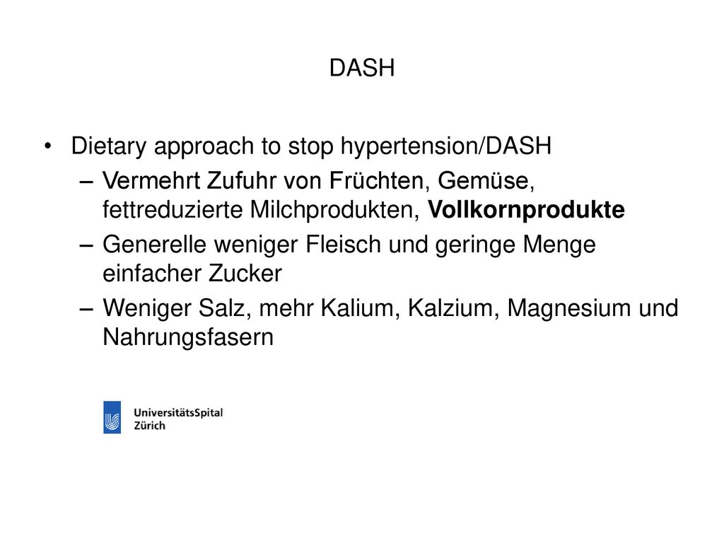 DASH Dietary approach to stop hypertension/DASH. Vermehrt Zufuhr von Früchten, Gemüse, fettreduzierte Milchprodukten, Vollkornprodukte.