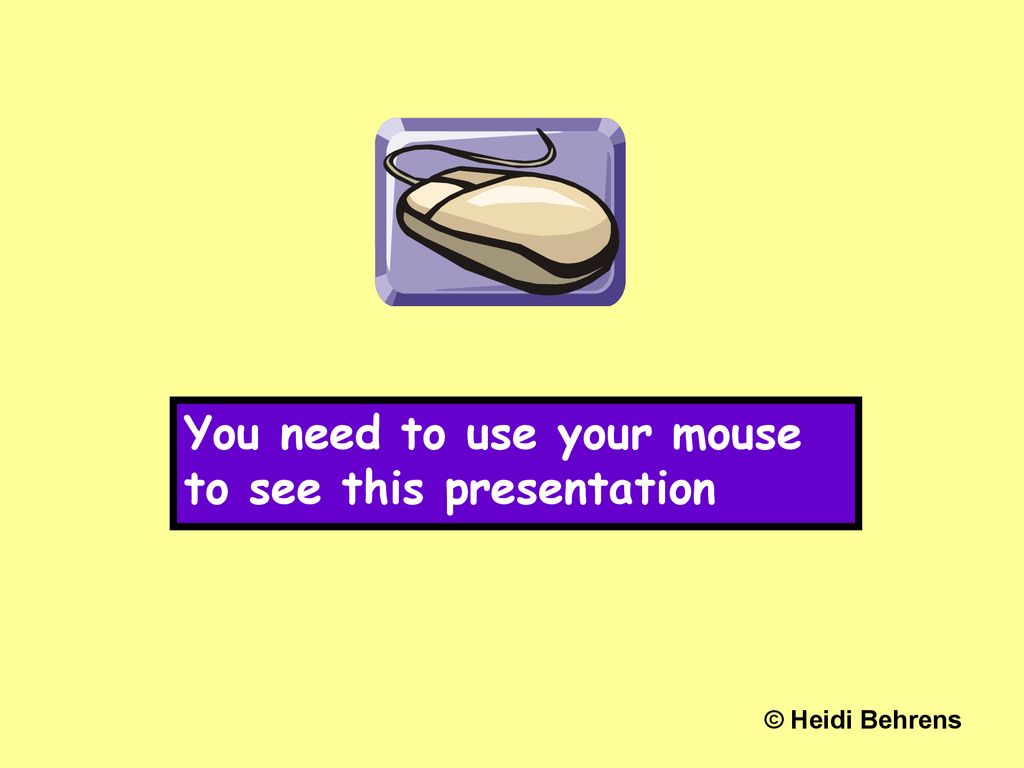 You need to use your mouse to see this presentation