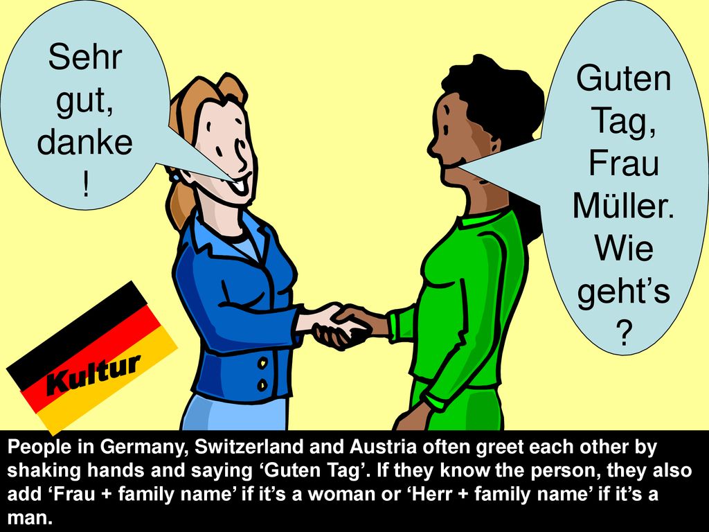 Guten Tag, Frau Müller. Wie geht’s