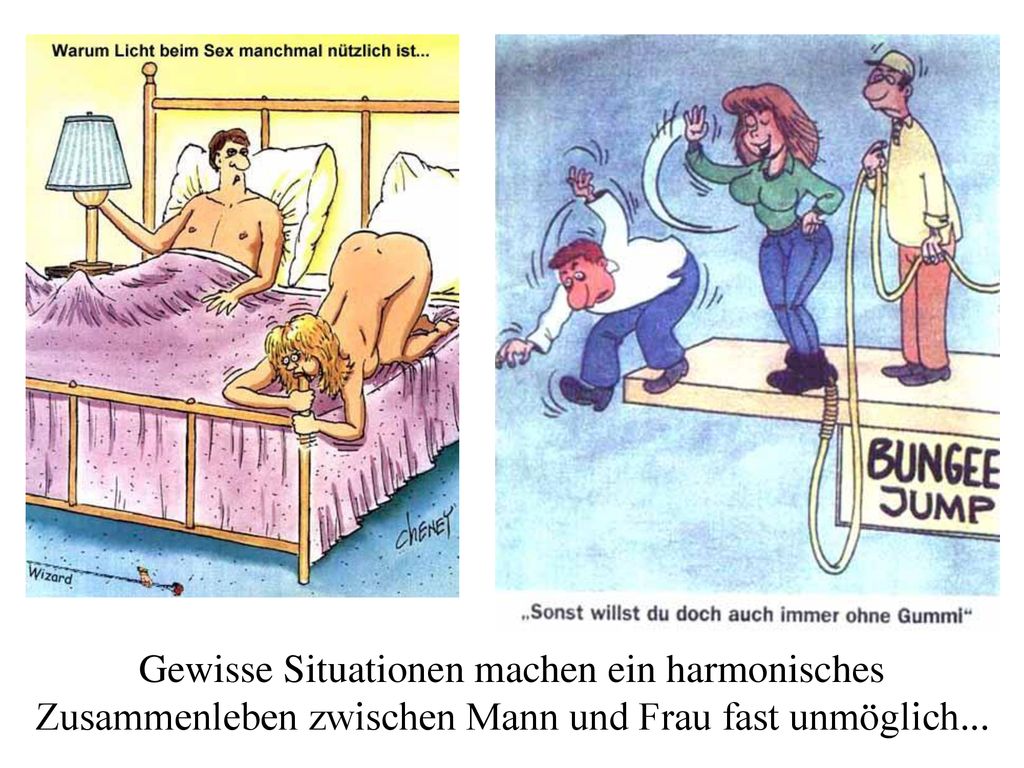 Gewisse Situationen machen ein harmonisches Zusammenleben zwischen Mann und Frau fast unmöglich...