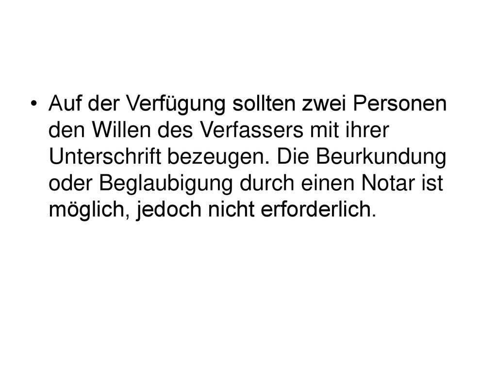 Auf der Verfügung sollten zwei Personen den Willen des Verfassers mit ihrer Unterschrift bezeugen.