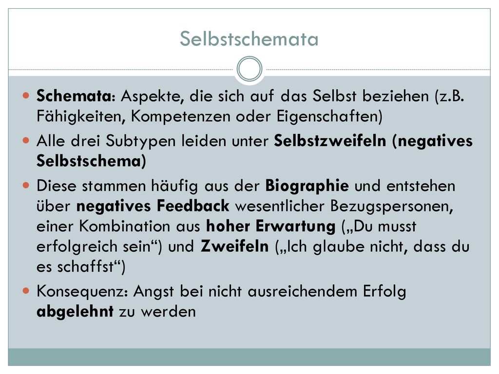 Selbstschemata Schemata: Aspekte, die sich auf das Selbst beziehen (z.B. Fähigkeiten, Kompetenzen oder Eigenschaften)