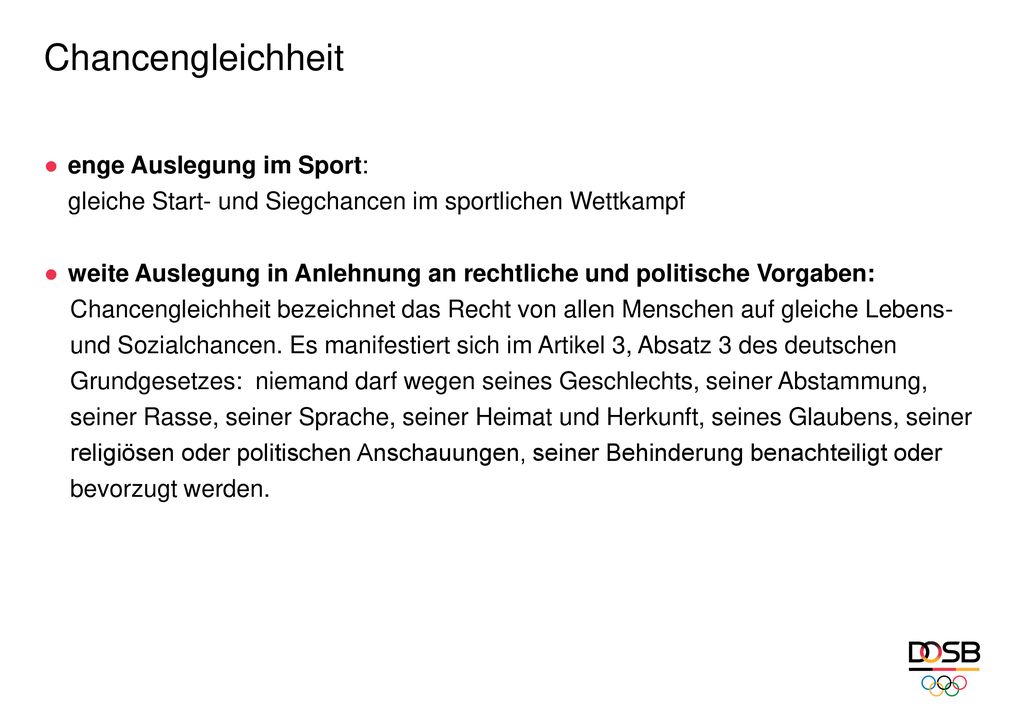 Chancengleichheit enge Auslegung im Sport: gleiche Start- und Siegchancen im sportlichen Wettkampf.