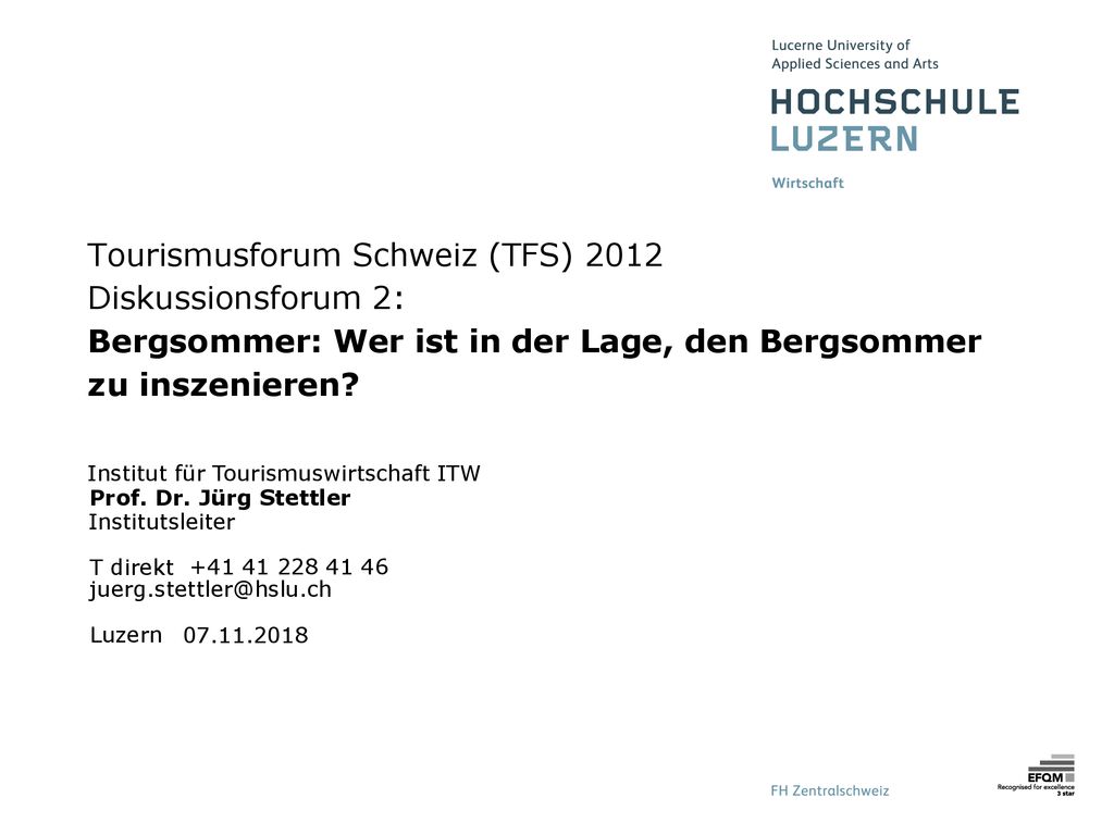 Tourismusforum Schweiz (TFS) 2012 Diskussionsforum 2: Bergsommer: Wer ist in der Lage, den Bergsommer zu inszenieren
