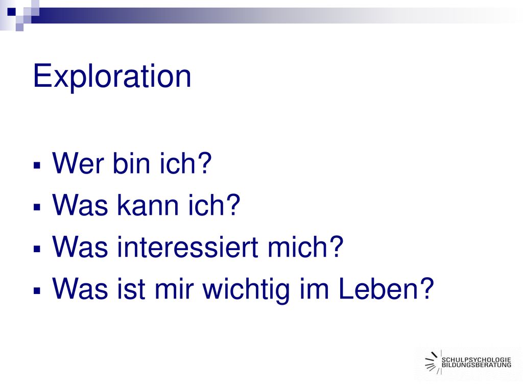 Exploration Wer bin ich Was kann ich Was interessiert mich