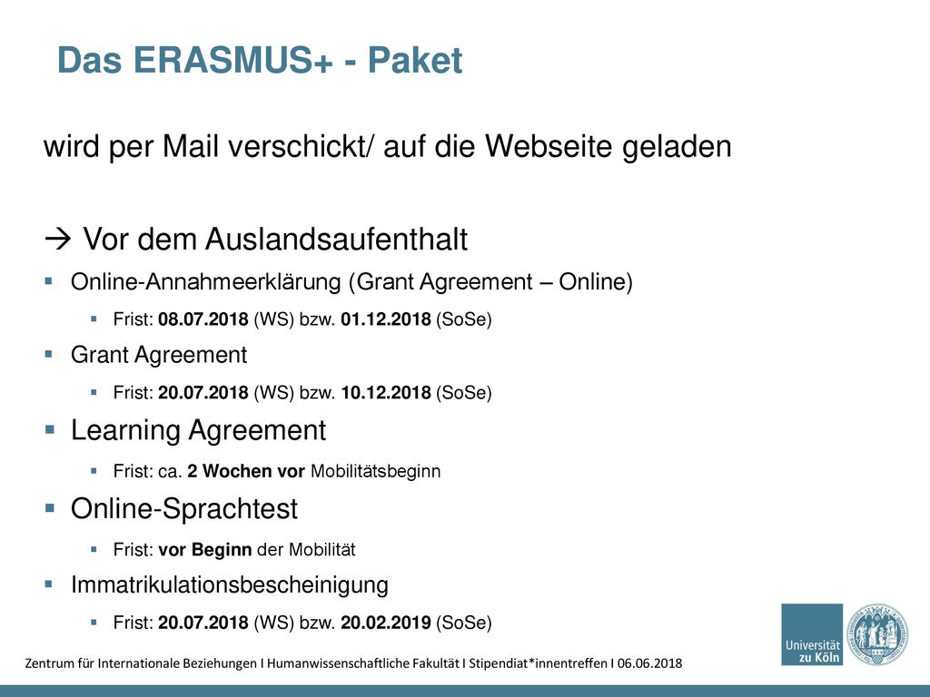 Das ERASMUS+ - Paket wird per Mail verschickt/ auf die Webseite geladen.  Vor dem Auslandsaufenthalt.