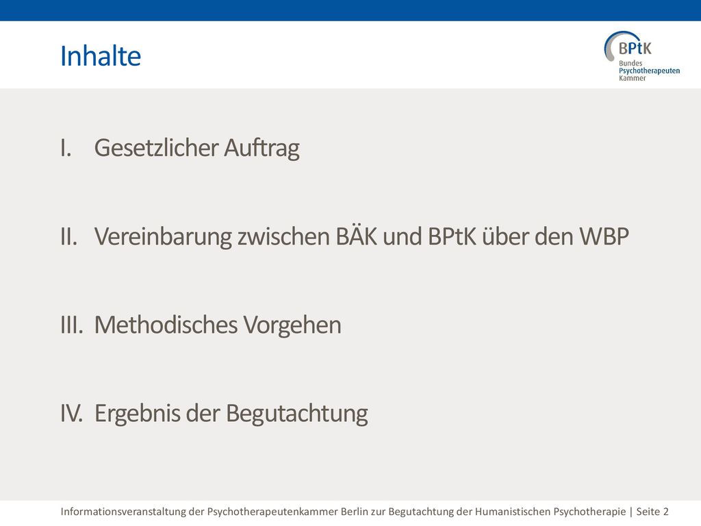 Inhalte I. Gesetzlicher Auftrag II. Vereinbarung zwischen BÄK und BPtK über den WBP III.