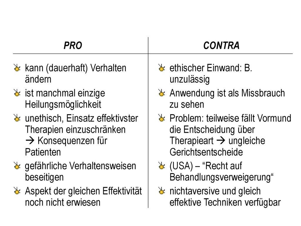 PRO CONTRA kann (dauerhaft) Verhalten ändern. ist manchmal einzige Heilungsmöglichkeit.