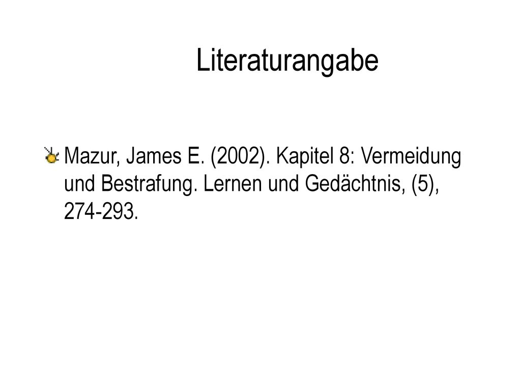 Literaturangabe Mazur, James E. (2002). Kapitel 8: Vermeidung und Bestrafung.