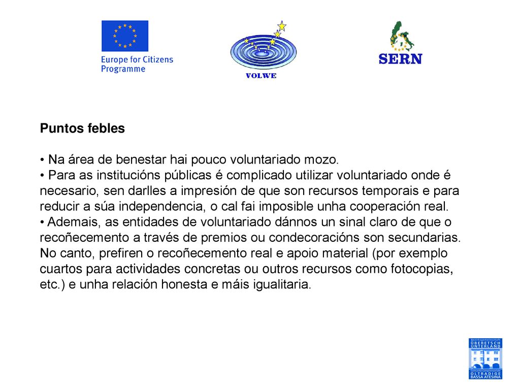 Puntos febles Na área de benestar hai pouco voluntariado mozo.