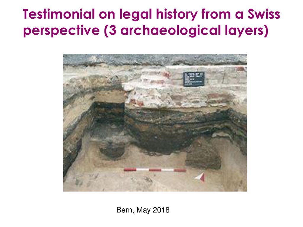 Testimonial on legal history from a Swiss perspective (3 archaeological layers)