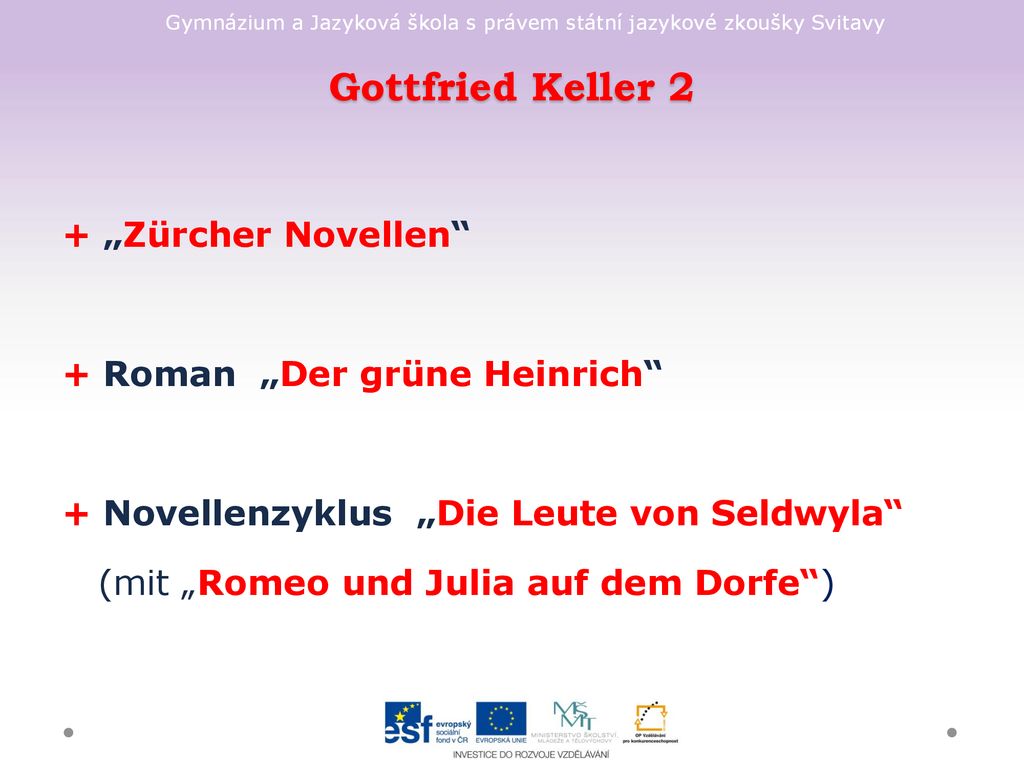 Gottfried Keller 2 + „Zürcher Novellen + Roman „Der grüne Heinrich + Novellenzyklus „Die Leute von Seldwyla (mit „Romeo und Julia auf dem Dorfe )