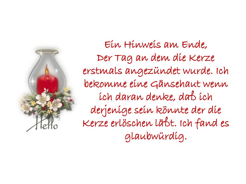 Ein Hinweis am Ende, Der Tag an dem die Kerze erstmals angezündet wurde.