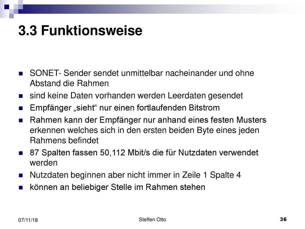 3.3 Funktionsweise SONET- Sender sendet unmittelbar nacheinander und ohne Abstand die Rahmen. sind keine Daten vorhanden werden Leerdaten gesendet.
