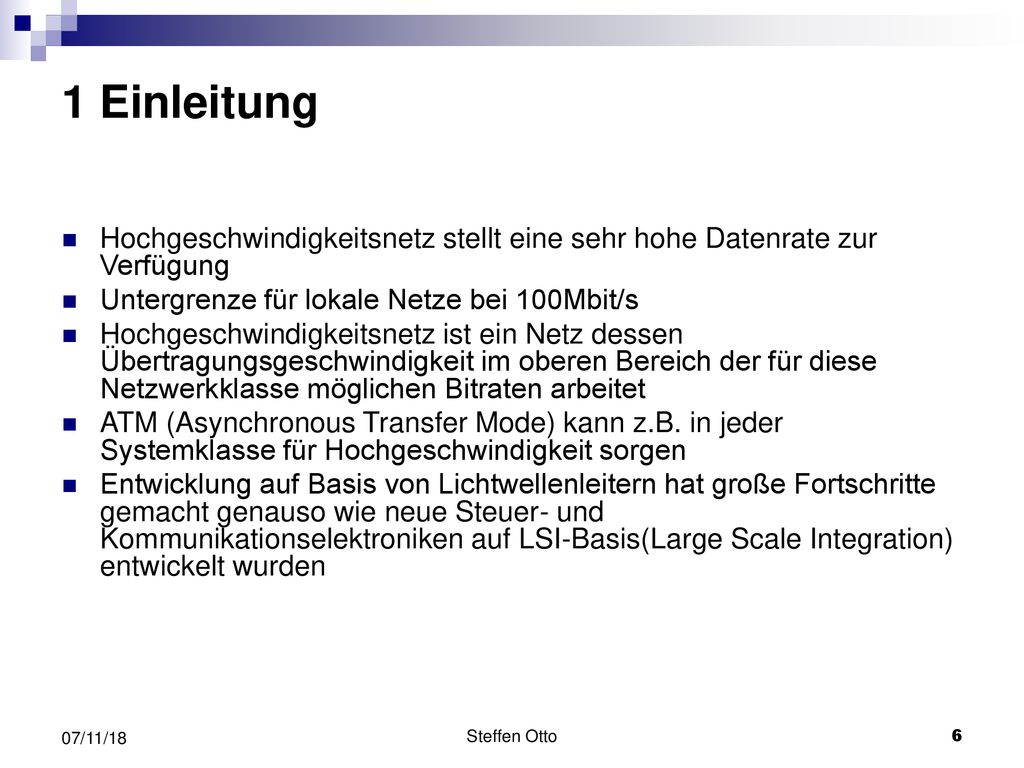 1 Einleitung Hochgeschwindigkeitsnetz stellt eine sehr hohe Datenrate zur Verfügung. Untergrenze für lokale Netze bei 100Mbit/s.