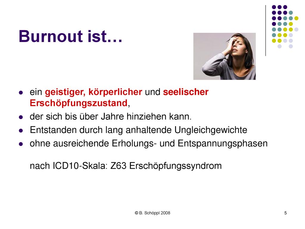 Burnout ist… ein geistiger, körperlicher und seelischer Erschöpfungszustand, der sich bis über Jahre hinziehen kann.