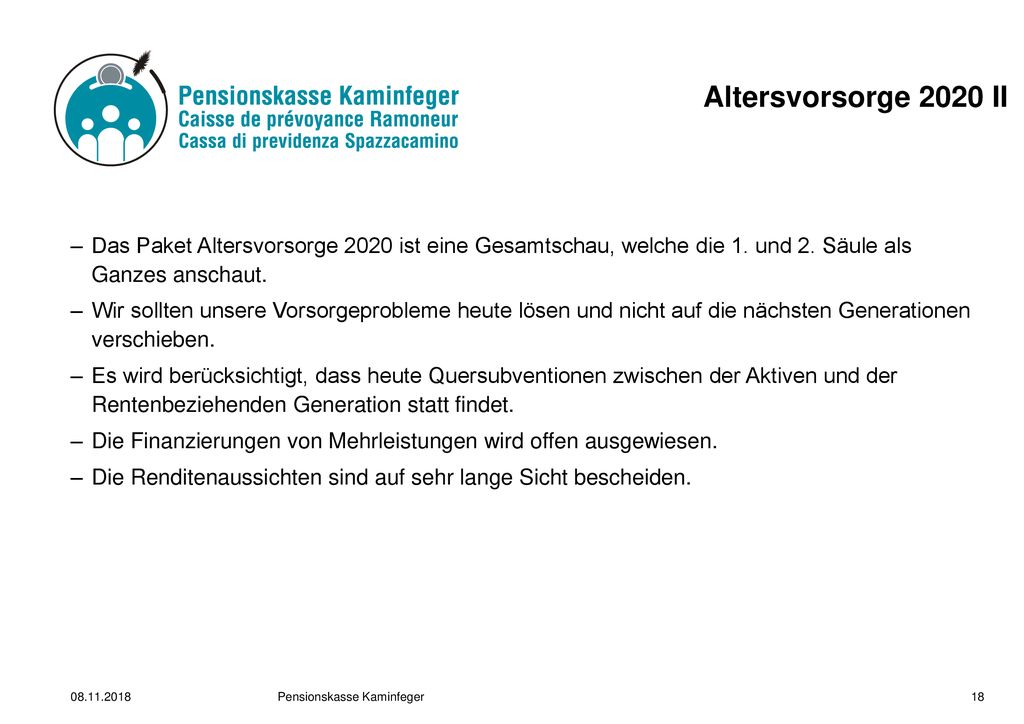 Altersvorsorge 2020 II Das Paket Altersvorsorge 2020 ist eine Gesamtschau, welche die 1. und 2. Säule als Ganzes anschaut.