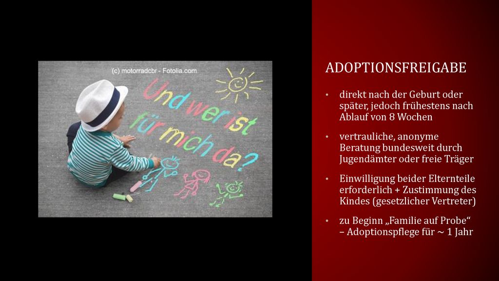 Adoptionsfreigabe direkt nach der Geburt oder später, jedoch frühestens nach Ablauf von 8 Wochen.