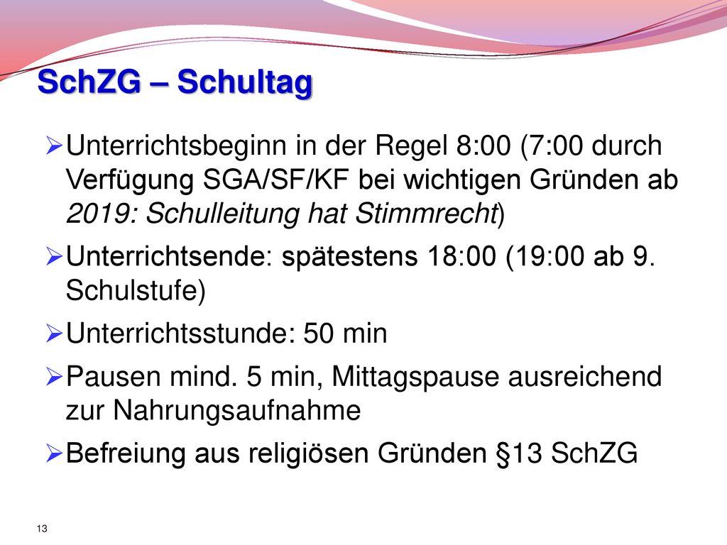 SchZG – Schultag Unterrichtsbeginn in der Regel 8:00 (7:00 durch Verfügung SGA/SF/KF bei wichtigen Gründen ab 2019: Schulleitung hat Stimmrecht)