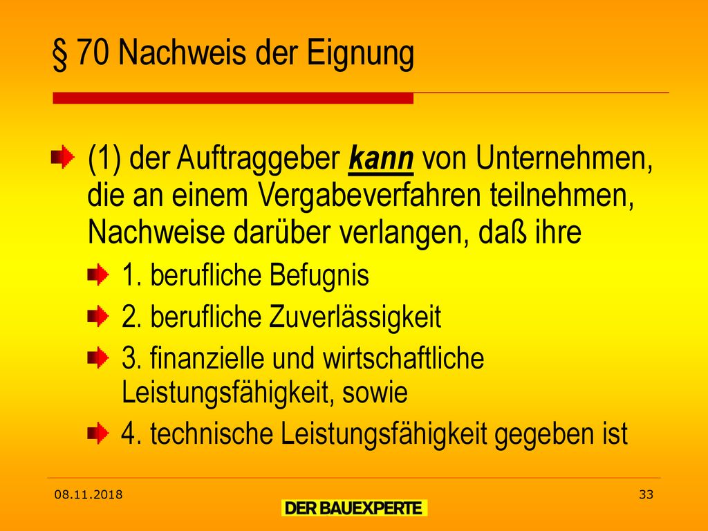 § 70 Nachweis der Eignung (1) der Auftraggeber kann von Unternehmen, die an einem Vergabeverfahren teilnehmen, Nachweise darüber verlangen, daß ihre.