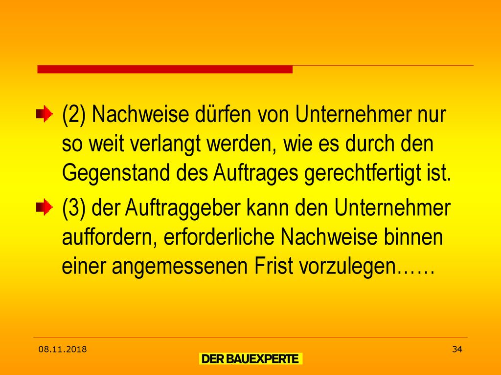 (2) Nachweise dürfen von Unternehmer nur so weit verlangt werden, wie es durch den Gegenstand des Auftrages gerechtfertigt ist.