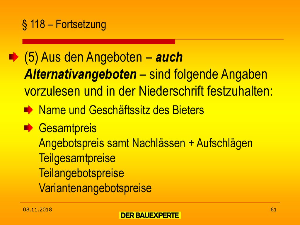 § 118 – Fortsetzung (5) Aus den Angeboten – auch Alternativangeboten – sind folgende Angaben vorzulesen und in der Niederschrift festzuhalten: