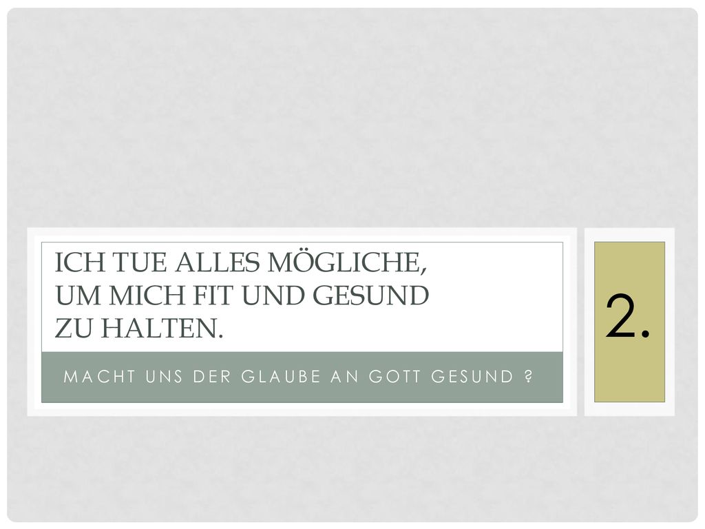 Ich tue alles Mögliche, um mich fit und gesund zu halten.