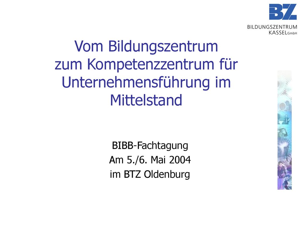 BIBB-Fachtagung Am 5./6. Mai 2004 im BTZ Oldenburg