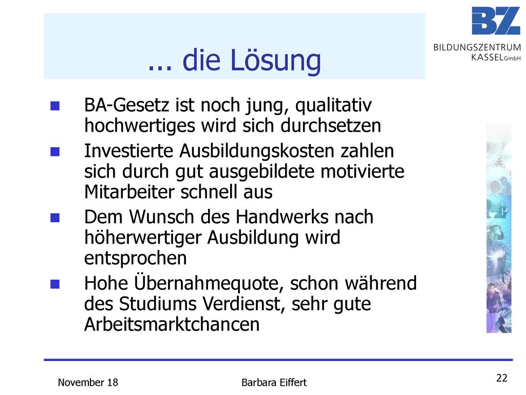 ... die Lösung BA-Gesetz ist noch jung, qualitativ hochwertiges wird sich durchsetzen.