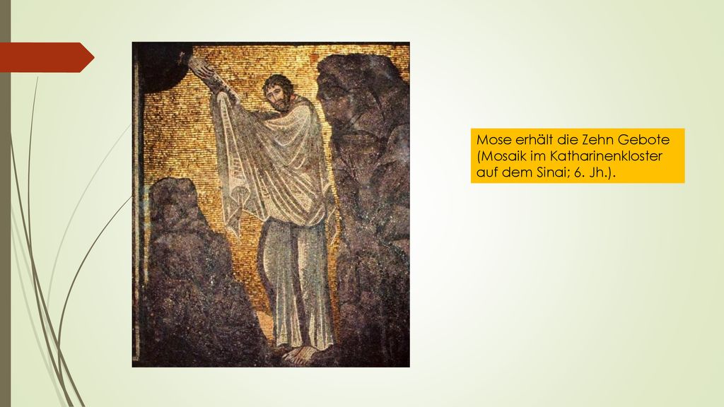 Mose erhält die Zehn Gebote (Mosaik im Katharinenkloster auf dem Sinai; 6. Jh.).
