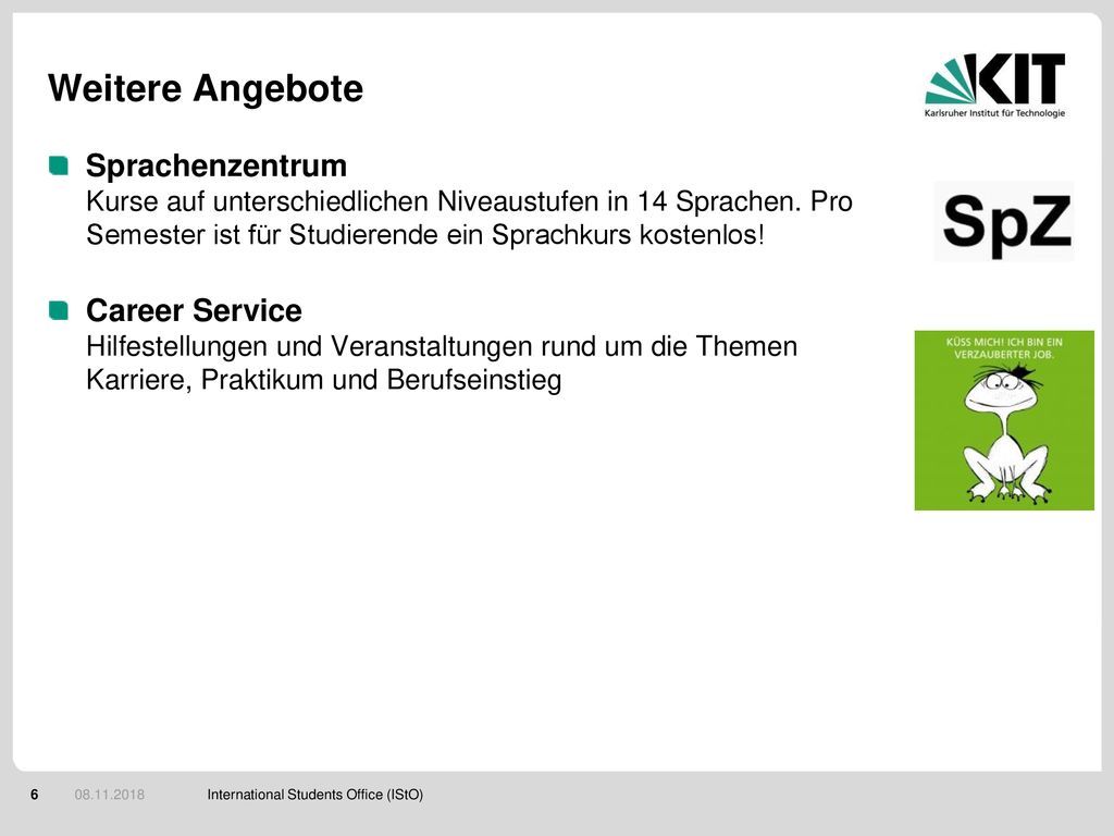 Weitere Angebote Sprachenzentrum Kurse auf unterschiedlichen Niveaustufen in 14 Sprachen. Pro Semester ist für Studierende ein Sprachkurs kostenlos!