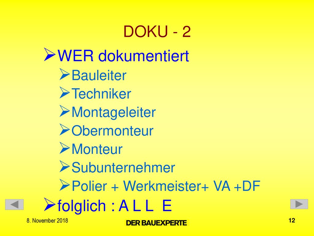 DOKU - 2 WER dokumentiert folglich : A L L E Bauleiter Techniker