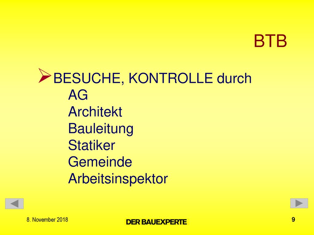 BTB BESUCHE, KONTROLLE durch AG Architekt Bauleitung Statiker Gemeinde Arbeitsinspektor.