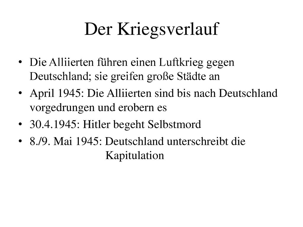 Der Kriegsverlauf Die Alliierten führen einen Luftkrieg gegen Deutschland; sie greifen große Städte an.