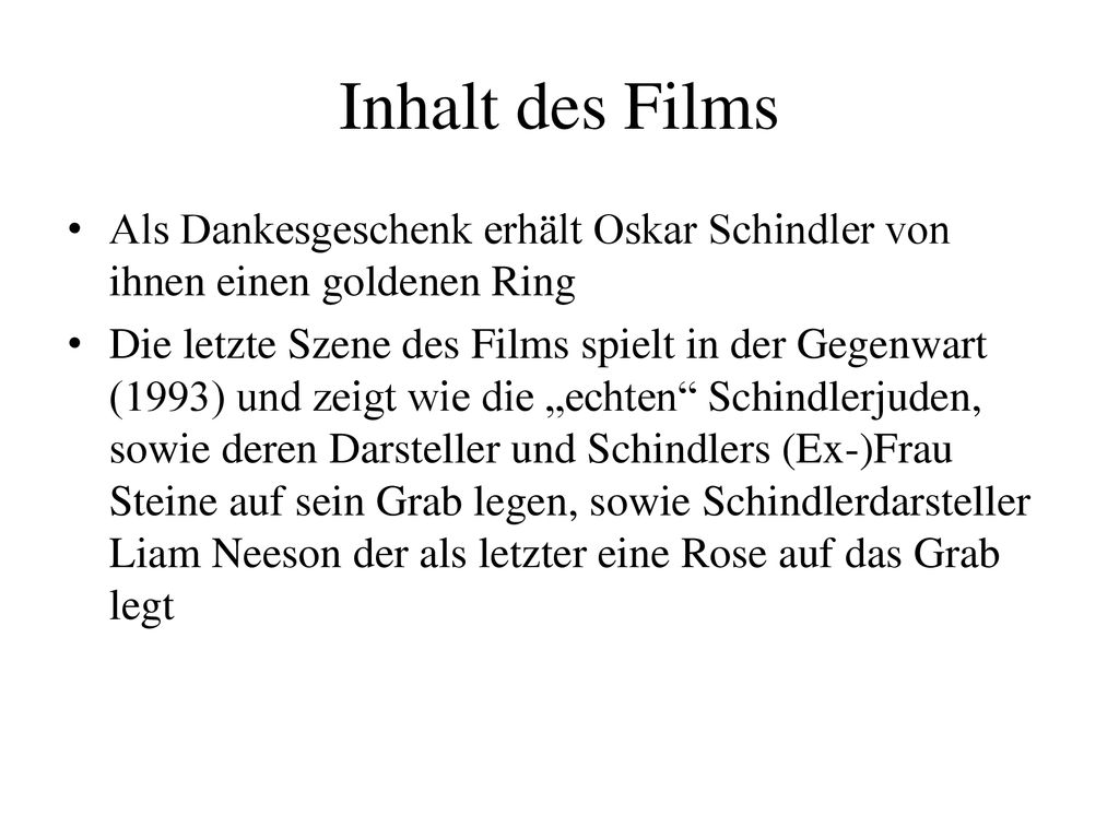 Inhalt des Films Als Dankesgeschenk erhält Oskar Schindler von ihnen einen goldenen Ring.