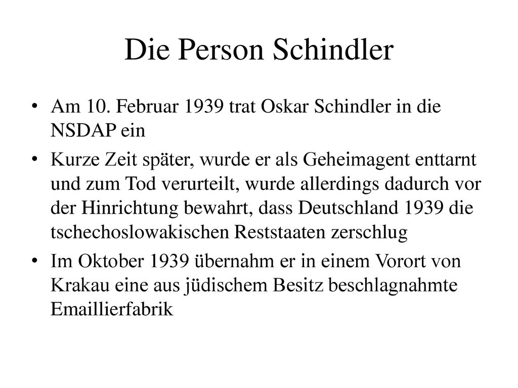 Die Person Schindler Am 10. Februar 1939 trat Oskar Schindler in die NSDAP ein.