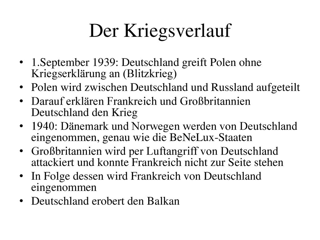 Der Kriegsverlauf 1.September 1939: Deutschland greift Polen ohne Kriegserklärung an (Blitzkrieg)