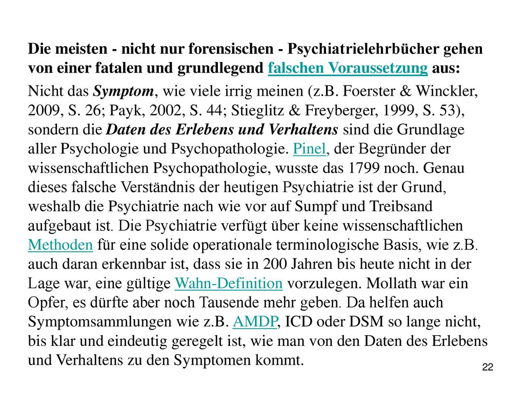 Die meisten - nicht nur forensischen - Psychiatrielehrbücher gehen von einer fatalen und grundlegend falschen Voraussetzung aus: