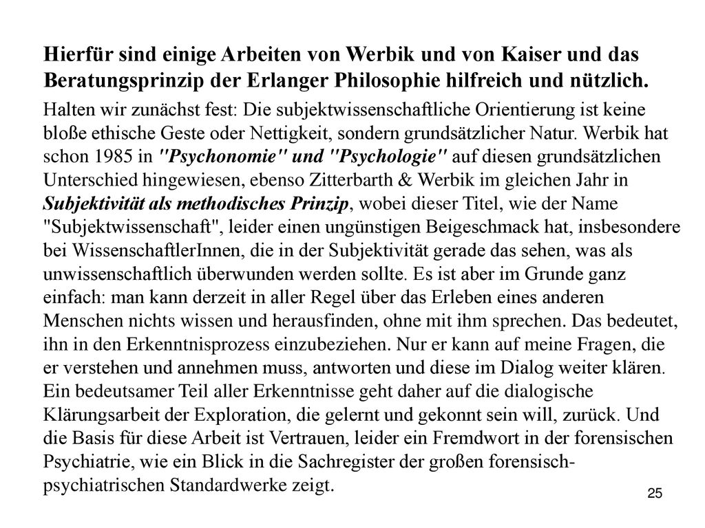 Hierfür sind einige Arbeiten von Werbik und von Kaiser und das Beratungsprinzip der Erlanger Philosophie hilfreich und nützlich.