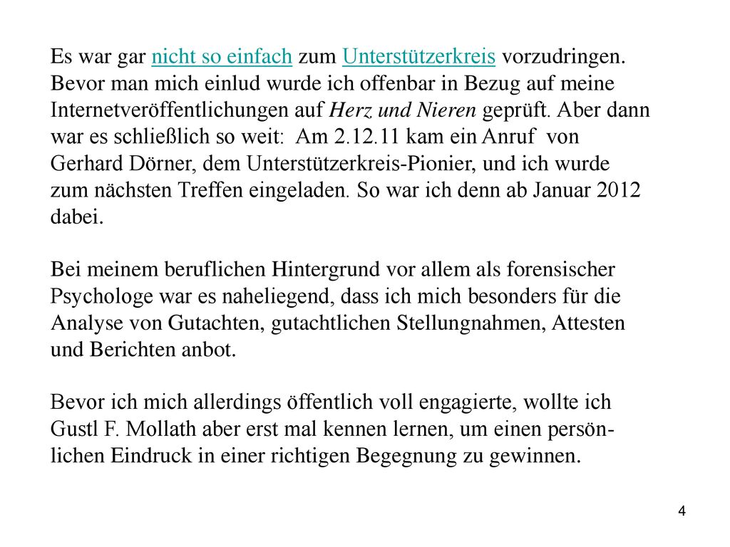 Es war gar nicht so einfach zum Unterstützerkreis vorzudringen