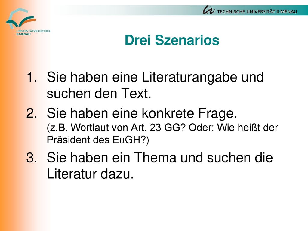 Drei Szenarios Sie haben eine Literaturangabe und suchen den Text.