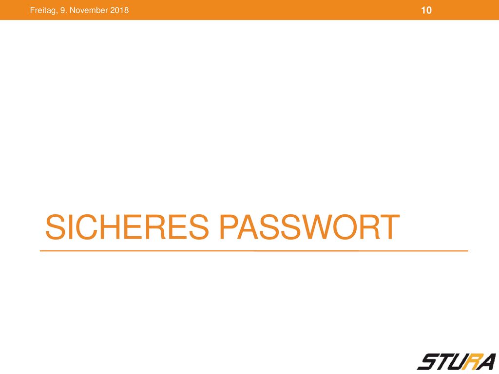 Freitag, 9. November 2018 Sicheres Passwort