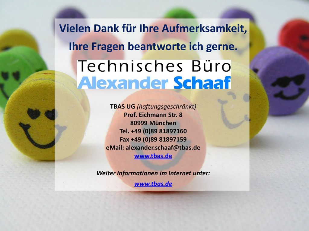 Vielen Dank für Ihre Aufmerksamkeit, Ihre Fragen beantworte ich gerne.